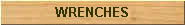 WRENCHES